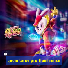 quem torce pro fluminense